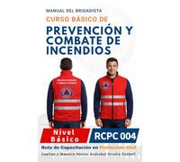 MANUAL DEL CURSO BÁSICO DE PREVENCIÓN Y COMBATE DE INCENDIOS PARA BRIGADISTAS: Versión Económica · Blanco y Negro · Papel Sustentable (NUEVA RUTA DE CAPACITACIÓN DE BRIGADISTAS DE PROTECCIÓN CIVIL)