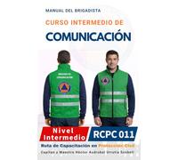 MANUAL DEL CURSO INTERMEDIO DE COMUNICACIÓN PARA BRIGADISTAS: Versión Económica · Blanco y Negro · Papel Sustentable (NUEVA RUTA DE CAPACITACIÓN DE BRIGADISTAS DE PROTECCIÓN CIVIL)