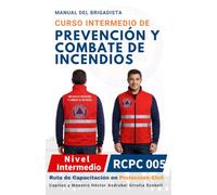 MANUAL DEL CURSO INTERMEDIO DE PREVENCIÓN Y COMBATE DE INCENDIOS PARA BRIGADISTAS: Versión Económica · Blanco y Negro · Papel Sustentable (NUEVA RUTA ... DE BRIGADISTAS DE PROTECCIÓN CIVIL)