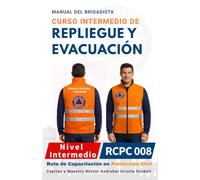 MANUAL DEL CURSO INTERMEDIO DE REPLIEGUE Y EVACUACIÓN PARA BRIGADISTAS: Versión Económica · Blanco y Negro · Papel Sustentable (NUEVA RUTA DE CAPACITACIÓN DE BRIGADISTAS DE PROTECCIÓN CIVIL)