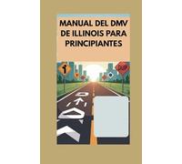 Manual del DMV de Illinois para principiantes: Domine las reglas, las señales y los exámenes de práctica