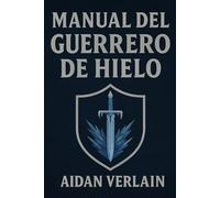 MANUAL DEL GUERRERO DE HIELO (La Biblioteca del Guerrero Silente)