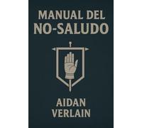 MANUAL DEL NO-SALUDO (La Biblioteca del Guerrero Silente)