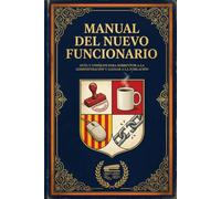 Manual del nuevo funcionario: Guía de humor y consejos satíricos para sobrevivir a la administración | El regalo de broma ideal para opositores y recién aprobados