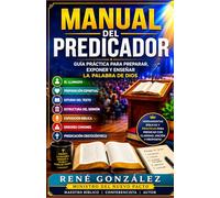MANUAL DEL PREDICADOR: Guía práctica para preparar, exponer y enseñar la Palabra de Dios: 1 (MANUALES BÍBLICOS)