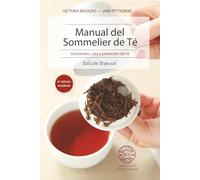 Manual del Sommelier de Té (TAPA DURA): Variedades, cata y protocolo del Té