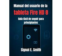 Manual del usuario de la tableta Fire HD 8: Guía fácil de seguir para principiantes