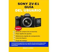 MANUAL DEL USUARIO SONY ZV-E1: Control total del seguimiento con IA, gestión del sobrecalentamiento y flujos de trabajo profesionales para crear video de calidad cinematográfica sin estrés técnico
