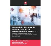 Manual do Sistema de Administração de Medicamentos MPH102T: De acordo com o programa de estudos P.C.I (R.G.P.V) prescrito para o I Semestre de Farmácia (Farmacêutica)