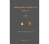 Manual For A Modern Dog: The Cynic's Daily Deconstruction