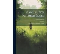 Manual for Interior Souls: A Collection of Unpublished Writings