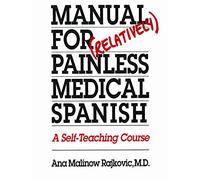 Manual for (Relatively) Painless Medical Spanish: A Self-Teaching Course