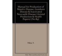 Manual for the production of Marek's disease, Gumboro disease and inactivated Newcastle disease vaccines (Animal Production & Health Papers, 89)