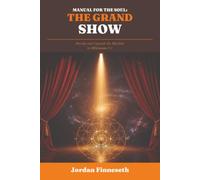 Manual for the Soul: The Grand Show: Decode and Upgrade the Machine in Millennium 2.1