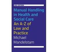Manual Handling in Health and Social Care, Second Edition: An A-Z of Law and Practice
