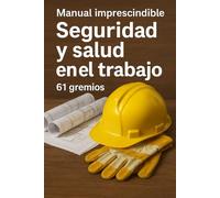 Manual imprescindible de seguridad y salud en el trabajo - 61 gremios