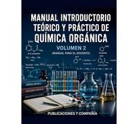 Manual Introductorio Teórico y Práctico de Química Orgánica VOLUMEN 2 (Manual para el Docente)