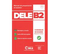 Manual Objetivo DELE B2 - Manual 100% Actualizado para preparar el Examen DELE B2: Manual de preparación al Diploma de Español como Lengua Extranjera (DELE B2)