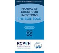 Manual of Childhood Infections: The Blue Book (Oxford Specialist Handbooks in Paediatrics)