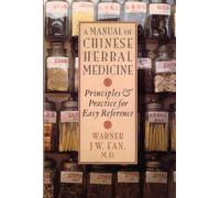 Manual of Chinese Herbal Medicine: Principles and Practice for Easy Reference