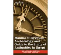 Manual of Egyptian Archaeology and Guide to the Study of Antiquities in Egypt