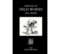 Manual of Field Works (All Arms) 1921