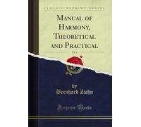 Manual of Harmony, Theoretical and Practical, Vol. 1 (Classic Reprint)