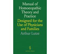 Manual of Homoeopathic Theory and Practice: Designed for the Use of Physicians and Families
