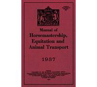 Manual of Horsemastership, Equitation and Animal Transport: 1937