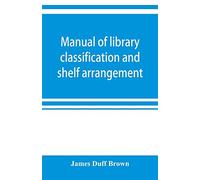 Manual of library classification and shelf arrangement
