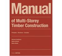 Manual of Multistorey Timber Construction : Principles - Constructions - Examples