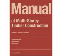 Manual of Multistorey Timber Construction: Principles - Constructions - Examples (DETAIL Construction Manuals)