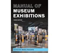 Manual of Museum Exhibitions (A Lord Cultural Resources Book)