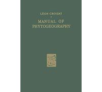 Manual of Phytogeography: An Account of Plant-Dispersal Throughout the World