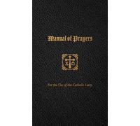 Manual of Prayers: For the Use of the Catholic Laity