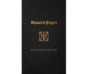 Manual of Prayers: For the Use of the Catholic Laity