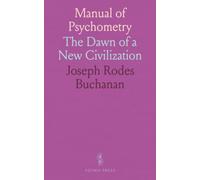 Manual of Psychometry: The Dawn of a New Civilization