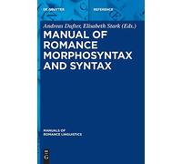 Manual of Romance Morphosyntax and Syntax (Manuals of Romance Linguistics) (Manuals of Romance Linguistics, 17)