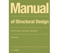 Manual of Structural Design: Structural Principles - Suitable Spans - Inspiring Works (DETAIL Construction Manuals)