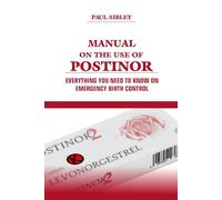 Manual on the use of Postinor: Everything you need to know on Emergency birth control