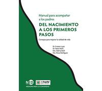 Manual Para Acompanar a Los Padres: del Nacimiento a Los Primeros Pasos: Consejos para mejorar la calidad de vida: 1709 (Libros Para Padres)