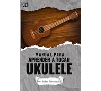 Manual Para Aprender A Tocar Ukulele