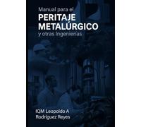 Manual para el Peritaje Metalúrgico y otras Ingenierías.