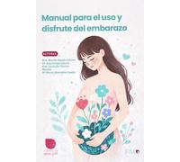 Manual para el uso y disfrute del embarazo
