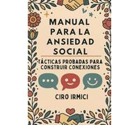 Manual para la Ansiedad Social: Tácticas Probadas para Construir Conexiones