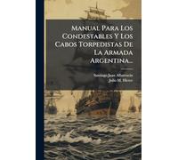 Manual Para Los Condestables Y Los Cabos Torpedistas De La Armada Argentina...
