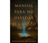 Manual para no olvidar el cuerpo