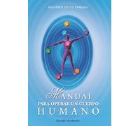 Manual Para Operar un Cuerpo Humano: Meditaciones para Abundancia, Salud y Tranquilidad