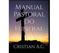 Manual Pastoral do Funeral (Manuais Pastorais)