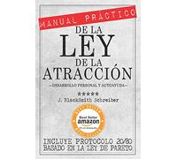 MANUAL PRÁCTICO de la LEY de la ATRACCIÓN (Desarrollo personal y autoayuda): Incluye protocolo 20/80 para la práctica eficaz BASADO EN LA LEY DE PARETO